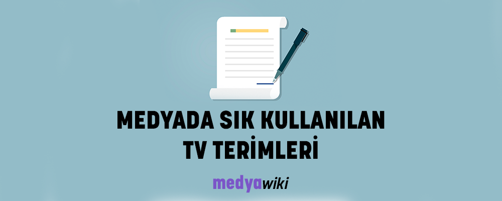 Medyada Sık Kullanılan TV Terimleri