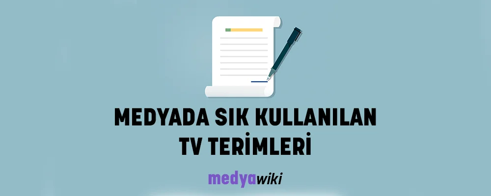 Medyada Sık Kullanılan TV Terimleri