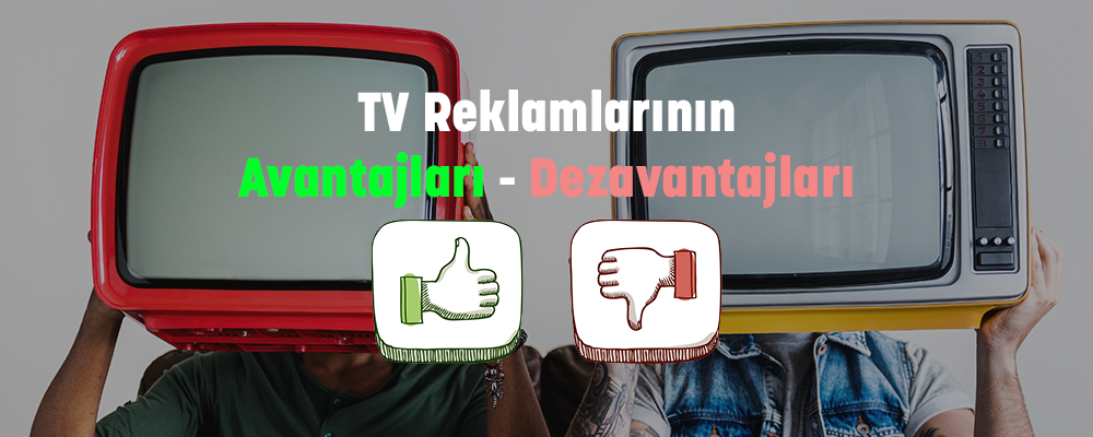 Televizyon Reklamlarının Avantajları ve Dezavantajları